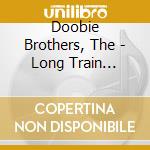 Doobie Brothers, The - Long Train Runnin':1971-1999 cd musicale