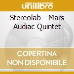 Stereolab - Mars Audiac Quintet cd musicale