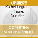 Michel Legrand - Faure. Durufle: Requiem cd