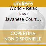 World - Relax 'Java' Javanese Court Ga cd