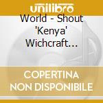 World - Shout 'Kenya' Wichcraft Music cd