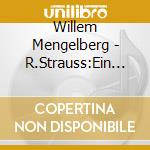 Willem Mengelberg - R.Strauss:Ein Heldenlebn/Don Juan/Till Eulenspiegel cd musicale