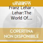 Franz Lehar - Lehar:The World Of Operetta cd