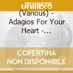 (Various) - Adagios For Your Heart - Bach'Adagios cd