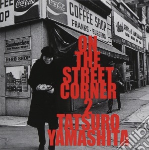 Tatsuro Yamashita - On The Street Corner 2 cd musicale di Yamashita, Tatsuro