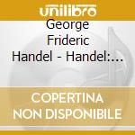 George Frideric Handel - Handel: Water Music / Concerti Grossi cd