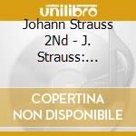 Johann Strauss 2Nd - J. Strauss: Orchestral Works cd musicale di Johann Strauss 2Nd