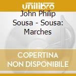 John Philip Sousa - Sousa: Marches cd