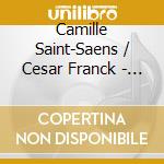 Camille Saint-Saens / Cesar Franck - Symphony No.3 / Symphony cd