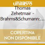 Thomas Zehetmair - Brahms&Schumann: Violin Concertos cd