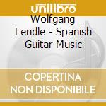 Wolfgang Lendle - Spanish Guitar Music cd
