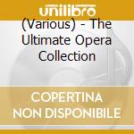 (Various) - The Ultimate Opera Collection cd musicale di (Various)