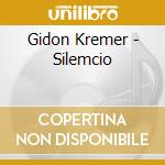 Gidon Kremer - Silemcio cd