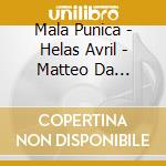Mala Punica - Helas Avril - Matteo Da Perugia/ Chansons cd