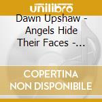 Dawn Upshaw - Angels Hide Their Faces - Dawn Upshaw Sings Bach And Purcell cd