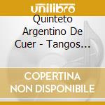 Quinteto Argentino De Cuer - Tangos De Terciopelo cd