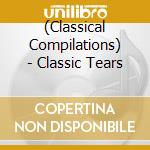 (Classical Compilations) - Classic Tears cd