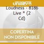 Loudness - 8186 Live * (2 Cd) cd