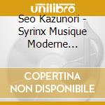 Seo Kazunori - Syrinx Musique Moderne Francaise Pour Flute cd