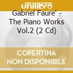 Gabriel Faure' - The Piano Works Vol.2 (2 Cd) cd