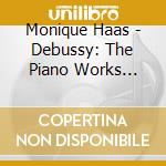 Monique Haas - Debussy: The Piano Works Vol.1 (2 Cd) cd