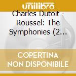 Charles Dutoit - Roussel: The Symphonies (2 Cd) cd