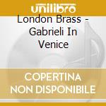 London Brass - Gabrieli In Venice cd