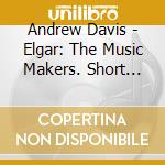 Andrew Davis - Elgar: The Music Makers. Short Pieces cd