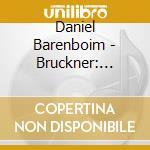 Daniel Barenboim - Bruckner: Symphonies Nos.4&7 (2 Cd) cd