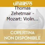 Thomas Zehetmair - Mozart: Violin Concertos Nos.3. 4 & 5 cd