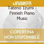 Tateno Izumi - Finnish Piano Music cd