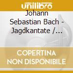 Johann Sebastian Bach - Jagdkantate / Bauernkantate cd musicale