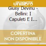 Giusy Devinu - Bellini: I Capuleti E I Montecchi (2 Cd) cd
