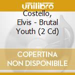 Costello, Elvis - Brutal Youth (2 Cd) cd