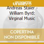 Andreas Staier - William Byrd: Virginal Music cd