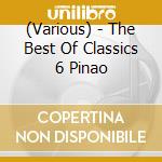 (Various) - The Best Of Classics 6 Pinao cd