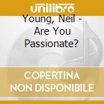 Young, Neil - Are You Passionate? cd