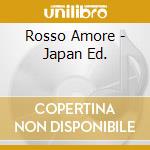 Rosso Amore - Japan Ed. cd musicale di GIORDANO FILIPPA