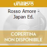 Rosso Amore - Japan Ed. cd