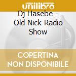 Dj Hasebe - Old Nick Radio Show cd