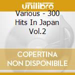 Various - 300 Hits In Japan Vol.2 cd