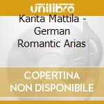 Karita Mattila - German Romantic Arias cd