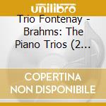 Trio Fontenay - Brahms: The Piano Trios (2 Cd) cd