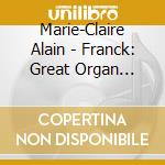 Marie-Claire Alain - Franck: Great Organ Works (2 Cd) cd