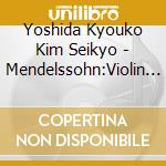 Yoshida Kyouko Kim Seikyo - Mendelssohn:Violin Concerto cd