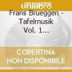 Frans Brueggen - Tafelmusik Vol. 1 _Remastered (2 Cd) cd