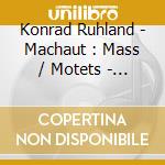 Konrad Ruhland - Machaut : Mass / Motets - Remastered cd