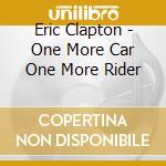 Eric Clapton - One More Car One More Rider cd musicale di Eric Clapton