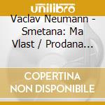 Vaclav Neumann - Smetana: Ma Vlast / Prodana Nevesta (2 Cd) cd