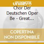 Chor Der Deutschen Oper Be - Great Opera Choruses cd